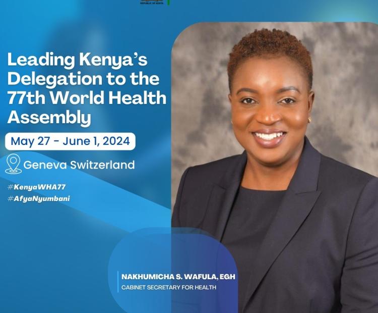 CS Nakhumicha Leads Kenya's Delegation to the 77th World Health Assembly